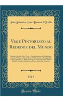 Viaje Pintoresco Al Rededor del Mundo, Vol. 3: Resumen Jeneral de Los Viajes Y Descubrimientos de Magallanes, Tasman, Dampier, Anson Byron, Wallis, Carteret, Bougainville, Cook, LapÃ©rouse, G. Bligh, Vancouver, d'Entrecasteaux, Wilson, Baudin, Flin