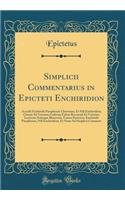 Simplicii Commentarius in Epicteti Enchiridion: Accedit Enchiridii Paraphrasis Christiana, Et Nili Enchiridion; Omnia Ad Veterum Codicum Fidem Recensuit Et Varietate Lectionis Notisque Illustravit; Tomus Posterior, Enchiridii Paraphrasis, Nili Ench