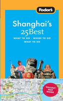Fodor's Shanghai's 25 Best