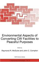 Environmental Aspects of Converting Cw Facilities to Peaceful Purposes