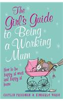 The Girl's Guide to Being a Working Mum