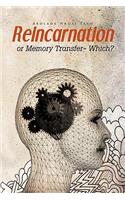 Reincarnation or Memory Transfer - Which?