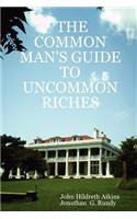 Common Man's Guide to Uncommon Riches