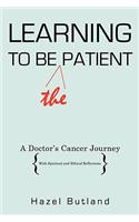 Learning to Be (The) Patient