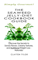 The Seaweed Jelly-Diet Cookbook Guide