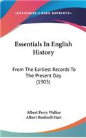 Essentials In English History: From The Earliest Records To The Present Day (1905)