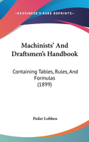 Machinists' And Draftsmen's Handbook: Containing Tables, Rules, And Formulas (1899)