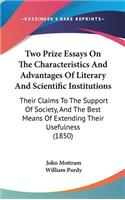 Two Prize Essays On The Characteristics And Advantages Of Literary And Scientific Institutions