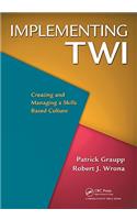 Implementing TWI: Creating and Managing a Skills-Based Culture