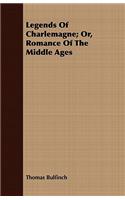 Legends of Charlemagne; Or, Romance of the Middle Ages