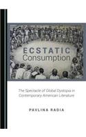 Ecstatic Consumption: The Spectacle of Global Dystopia in Contemporary American Literature