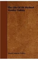 The Life Of Sir Herbert Stanley Oakley
