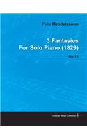 3 Fantasies by Felix Mendelssohn for Solo Piano (1829) Op.16