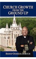 Church Growth from the Ground Up