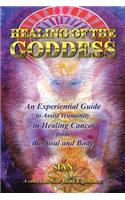 Healing of the Goddess: An Experiential Guide to Assist Humanity in Healing Cancer from the Soul and Body