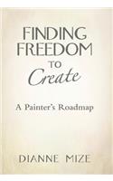 Finding Freedom to Create: A Painter's Roadmap(English)