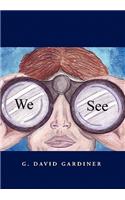 We See