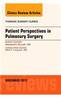Patient Perspectives in Pulmonary Surgery, an Issue of Thoracic Surgery Clinics