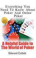 Everything You Need To Know About Poker and Online Poker