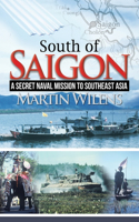 South of Saigon: A Secret Naval Mission to Southeast Asia