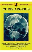 Some Causes of Organizational Ineffectiveness Within the Department of State