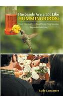 Husbands Are a Lot Like Hummingbirds