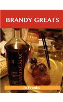 Brandy Greats: Delicious Brandy Recipes, the Top 100 Brandy Recipes