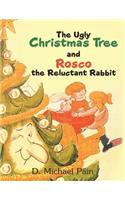 The Ugly Christmas Tree and Rosco the Reluctant Rabbit