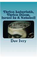 Thrice Labyrinth, Thrice Doom: Israel In A Nutshell