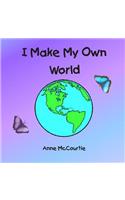 I Make My Own World