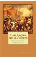 Cinq Lecons sur la violence: Philosophie et spiritualite