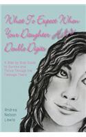 What to Expect When Your Daughter Hits Double Digits: A Step by Step Guide to Survive and Thrive Through the Teenage Years