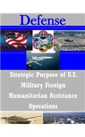 Strategic Purpose of U.S. Military Foreign Humanitarian Assistance Operations