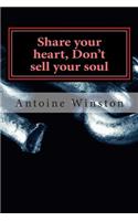 Share your heart, Don't sell your soul