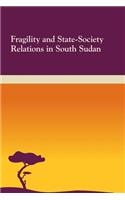 Fragility and State-Society Relations in South Sudan