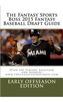 Fantasy Sports Boss 2015 Fantasy Baseball Draft Guide: Over 600 Player Analyzed and Ranked