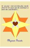 Et un jour vint où il fut plus facile d'ouvrir les yeux que de continuer à faire des cauchemars...