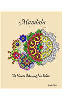 Mandala: The Flower Coloring for Relax: Inspire Creativity, Reduce Stress, and Bring Balance with 50 Mandala Coloring Pages