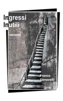 Ingressi Inutili: Racconti