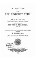 History of the New Testament Times, The Time of the Apostles - Vol. II