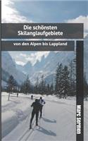 Die SchÃ¶nsten Skilanglaufgebiete: Von Den Alpen Bis Lappland: Von Den Alpen Bis Lappland