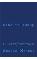 Hebelteleskop: An Epic/Docudrama