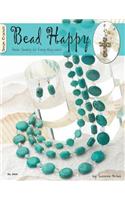 Bead Happy: Simple Jewelry for Everyday Wear!