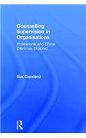 Counselling Supervision in Organisations: Professional and Ethical Dilemmas Explored