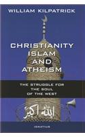 Christianity, Islam, and Atheism: The Struggle for the Soul of the West