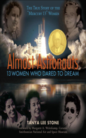 Almost Astronauts: 13 Women Who Dared to Dream