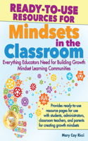 Ready-to-Use Resources for Mindsets in the Classroom: Everything Educators Need for Building Growth Mindset Learning Communities(English)