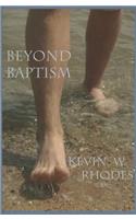 Beyond Baptism