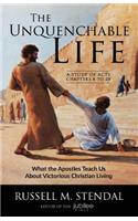 The Unquenchable Life: What the Apostles Teach Us about Victorious Christian Living