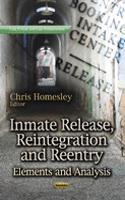Inmate Release, Reintegration & Reentry: Elements and Analysis